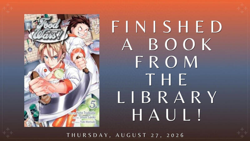 Finished A Book From the Library Haul!: "Food Wars!: Shokugeki no Soma, Vol. 5"