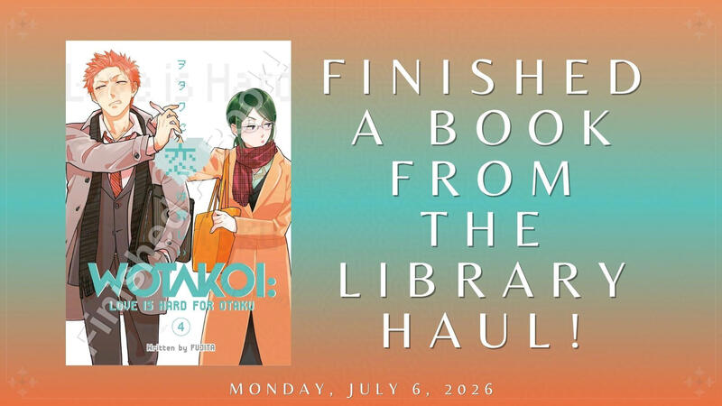 Finished A Book From the Library Haul!: "Wotakoi: Love Is Hard for Otaku, Vol. 4" Finished A Book From the Library Haul!: "Wotakoi: Love Is Hard for Otaku, Vol. 4"