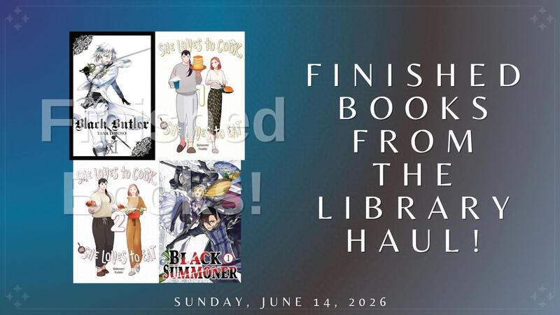 Finished Books From the Library Haul!: "Black Butler, Vol. 11", "She Loves to Cook, and She Loves to Eat, Vol. 1", "She Loves to Cook, and She Loves to Eat, Vol. 2", & "Black Summoner, Vol. 1" Finished Books From the Library Haul!: "Black Butler, Vol. 11", "She Loves to Cook, and She Loves to Eat, Vol. 1", "She Loves to Cook, and She Loves to Eat, Vol. 2", & "Black Summoner, Vol. 1"