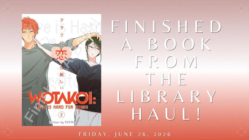 Finished A Book From the Library Haul!: "Wotakoi: Love Is Hard for Otaku, Vol. 2" Finished A Book From the Library Haul!: "Wotakoi: Love Is Hard for Otaku, Vol. 2"