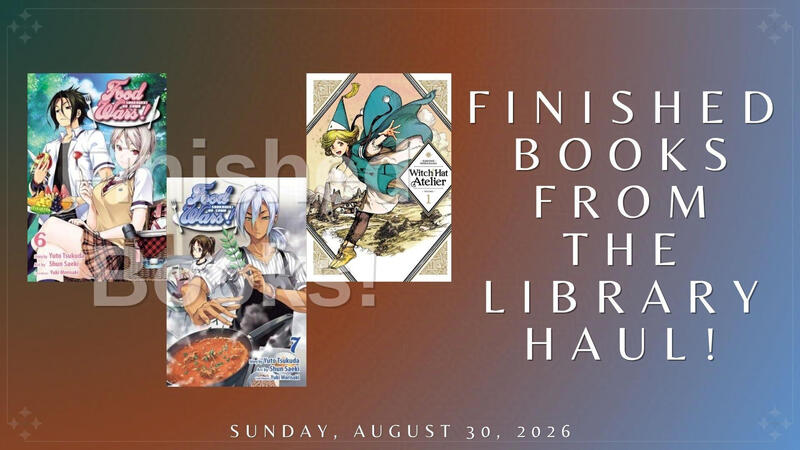 Finished Books From the Library Haul!: "Food Wars!: Shokugeki no Soma, Vol. 6", "Food Wars!: Shokugeki no Soma, Vol. 7", & "Witch Hat Atelier, Vol. 1" Finished Books From the Library Haul!: "Food Wars!: Shokugeki no Soma, Vol. 6", "Food Wars!: Shokugeki no Soma, Vol. 7", & "Witch Hat Atelier, Vol. 1"