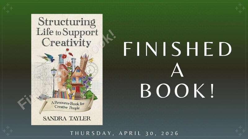 Finished A Book!: "Structuring Life to Support Creativity: A Resource Book for Creative People" Finished A Book!: "Structuring Life to Support Creativity: A Resource Book for Creative People"
