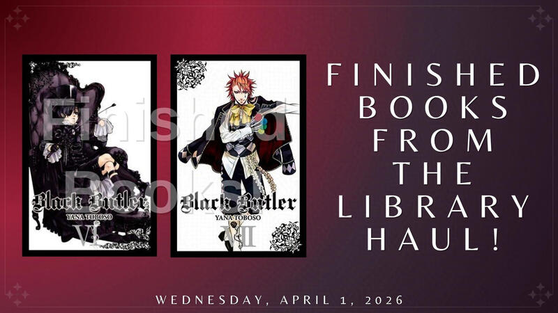 Finished Books From the Library Haul!: "Black Butler, Vol. 6" &amp; "Black Butler, Vol. 7"