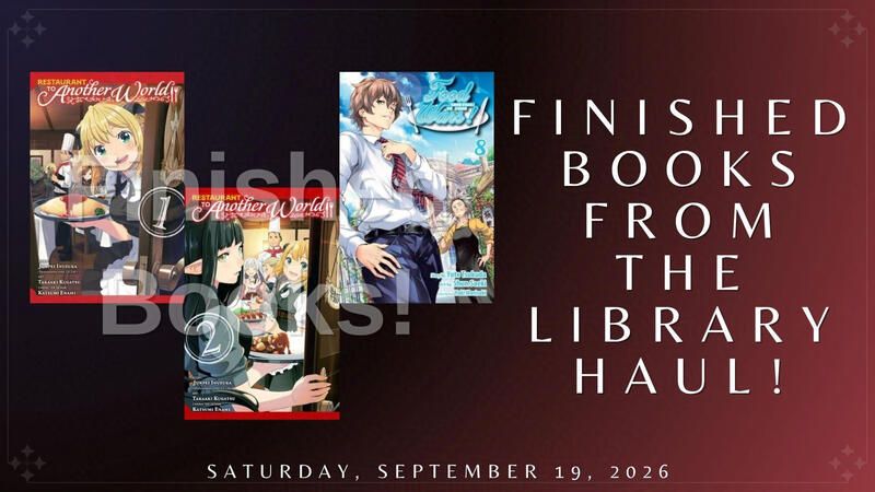 Finished Books From the Library Haul!: "Restaurant to Another World, Vol. 1", "Restaurant to Another World, Vol. 2", & "Food Wars!: Shokugeki no Soma, Vol. 8"