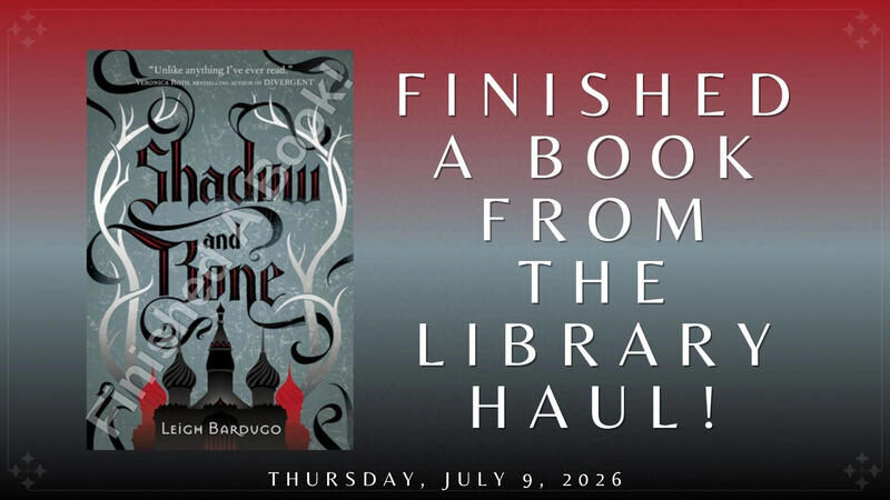 Finished A Book From the Library Haul!: "Shadow and Bone" Finished A Book From the Library Haul!: "Shadow and Bone"