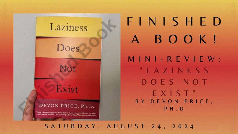 Finished A Book! Mini-Review: &quot;Laziness Does Not Exist&quot;