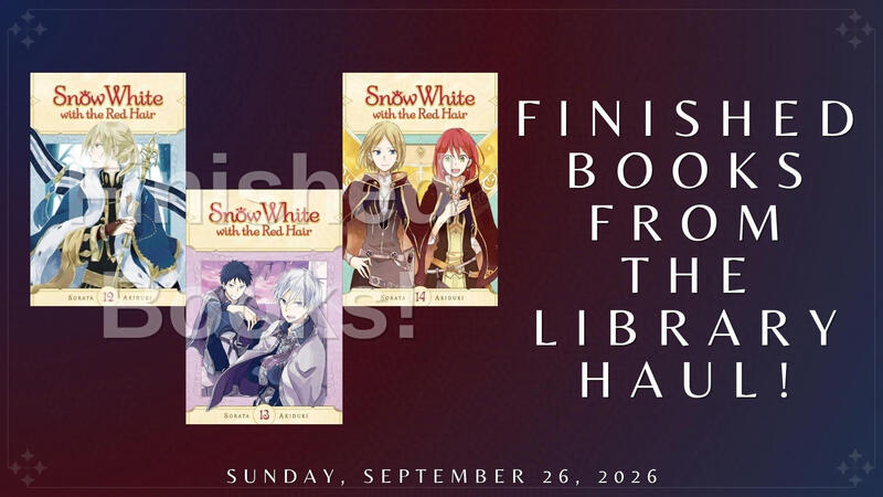 Finished Books From the Library Haul: "Snow White with the Red Hair, Vol. 12", "Snow White with the Red Hair, Vol. 13", & "Snow White with the Red Hair, Vol. 14"