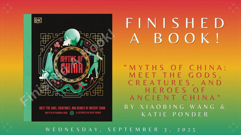&quot;Myths of China: Meet the Gods, Creatures, and Heroes of Ancient China&quot; by Xiaobing Wang &amp; Katie Ponder