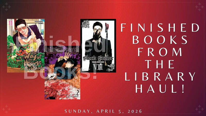 Finished Books From the Library Haul!: "The Way of the Househusband, Vol. 11", "Jujutsu Kaisen, Vol. 2", &amp; "Black Butler, Vol. 8"
