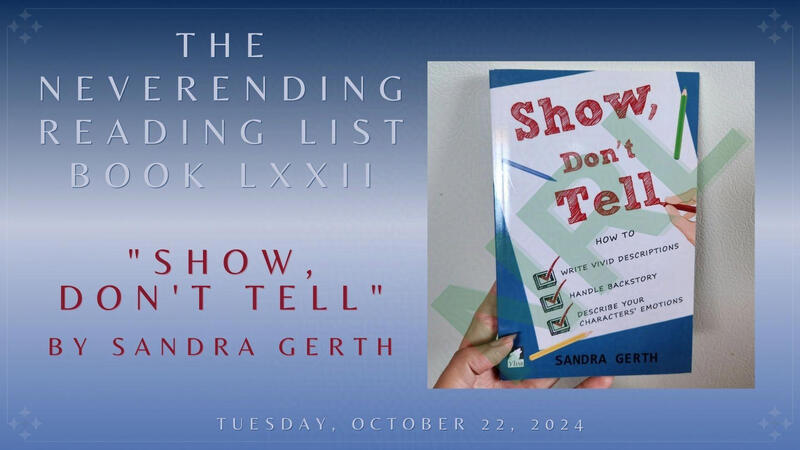 "Show, Don't Tell: How to Write Vivid Descriptions, Handle Backstory, and Describe Your Characters' Emotions" by Sandra Gerth "Show, Don't Tell: How to Write Vivid Descriptions, Handle Backstory, and Describe Your Characters' Emotions" by Sandra Gerth